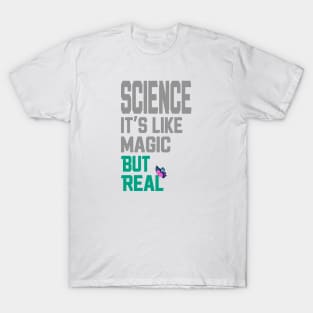 science it's like magic but real T-Shirt